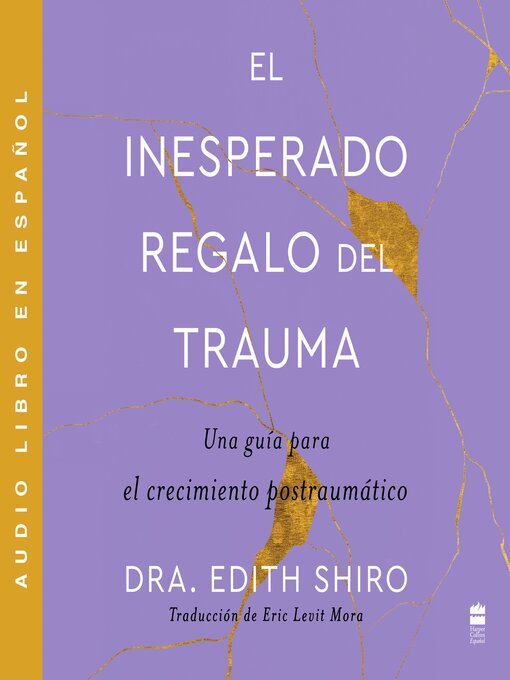 Title details for Unexpected Gift of Trauma, the \ El inesperado regalo del traum (SPA) by Edith Shiro - Available